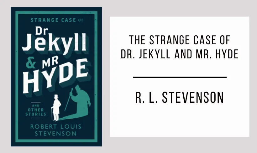 The Strange Case of Dr. Jekyll and Mr. Hyde by Robert Louis Stevenson
