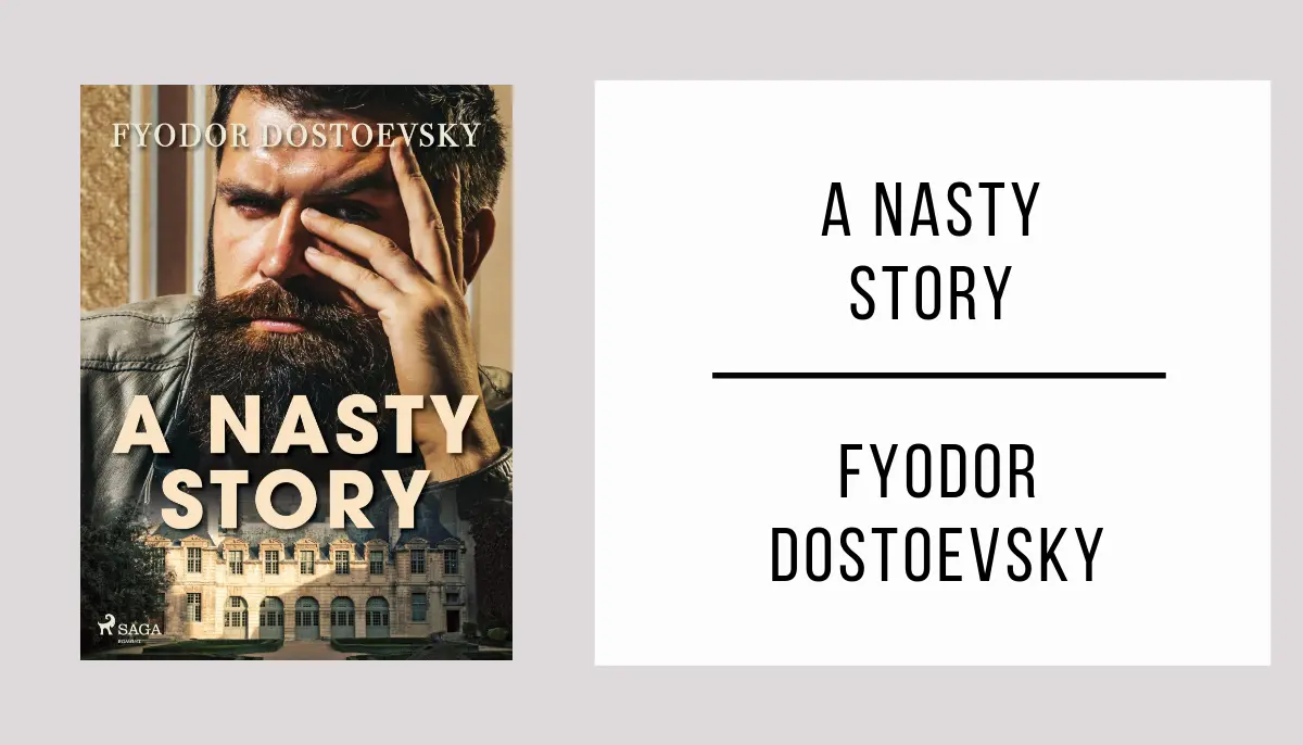 A Nasty Story by Fyodor Dostoevsky