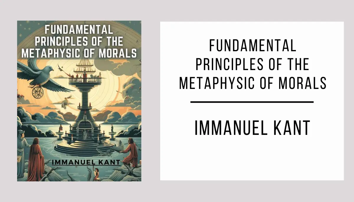 Fundamental Principles of the Metaphysic of Morals by Immanuel Kant