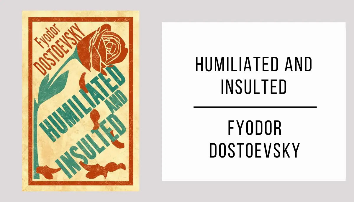 Humiliated and Insulted by Fyodor Dostoevsky