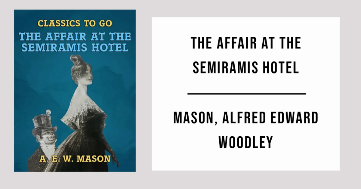 The affair at the Semiramis Hotel by Mason, Alfred Edward Woodley - Free PDF