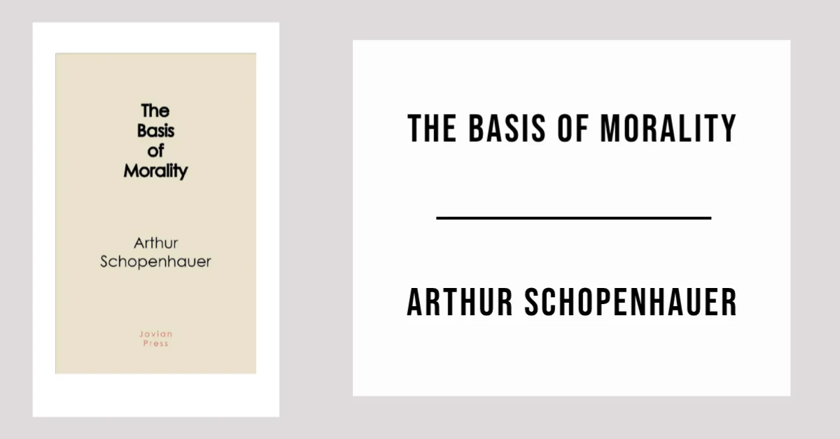 The Basis Of Morality by Arthur Schopenhauer - Free PDF