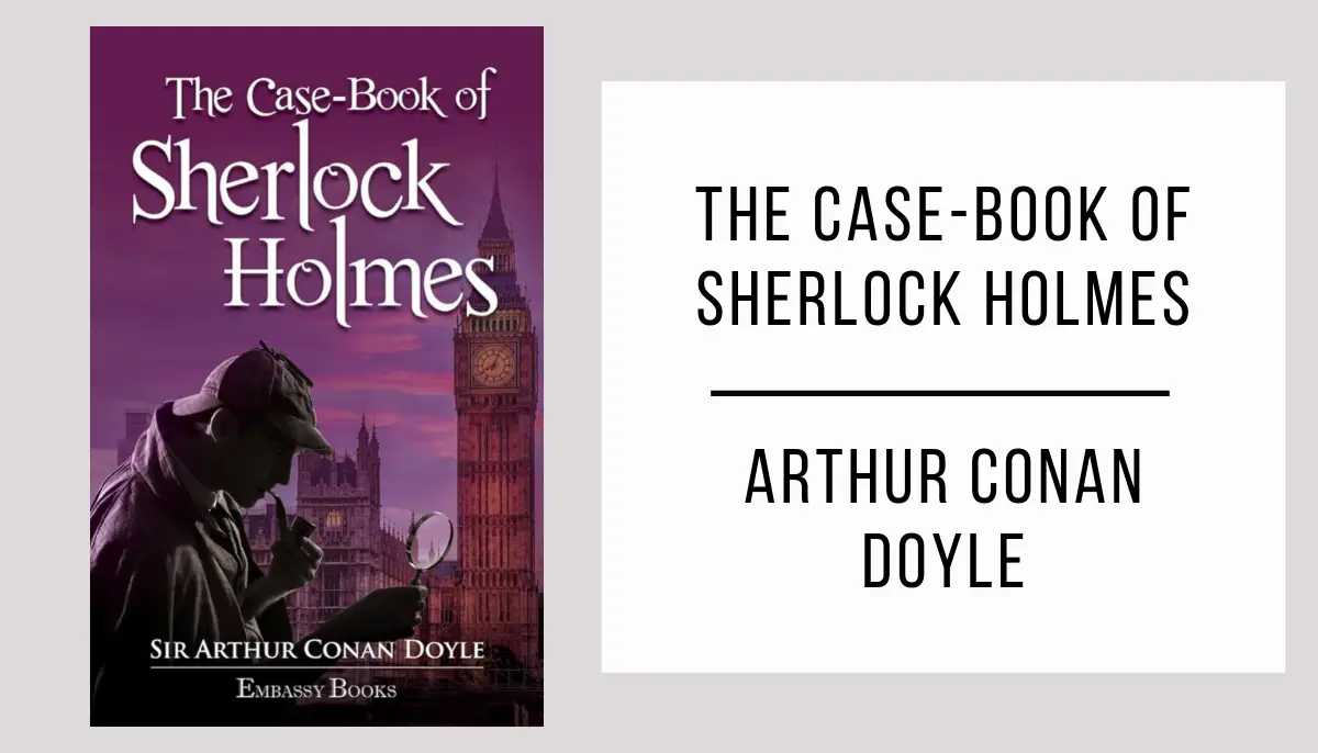 The Case-Book of Sherlock Holmes by Arthur Conan Doyle