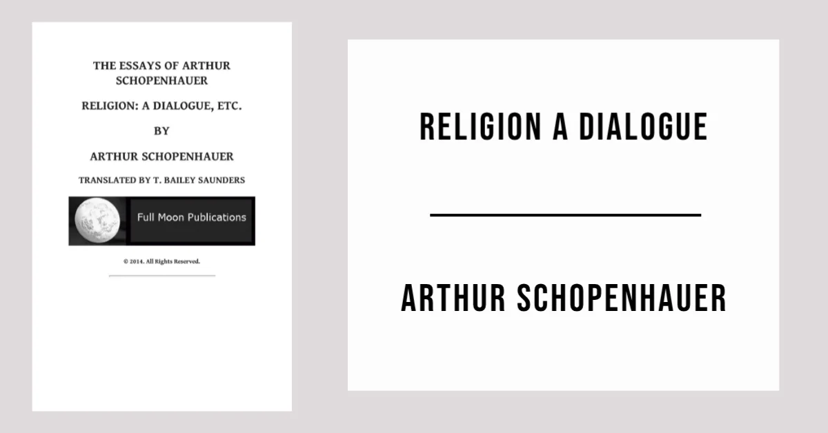 The Essays of Arthur Schopenhauer Religion a Dialogue Etc by Arthur Schopenhauer - Free PDF