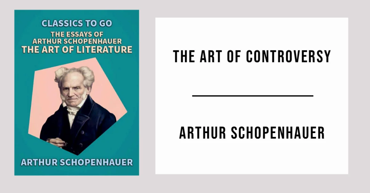 The Essays of Arthur Schopenhauer the Art of Controversy by Arthur Schopenhauer - Free PDF