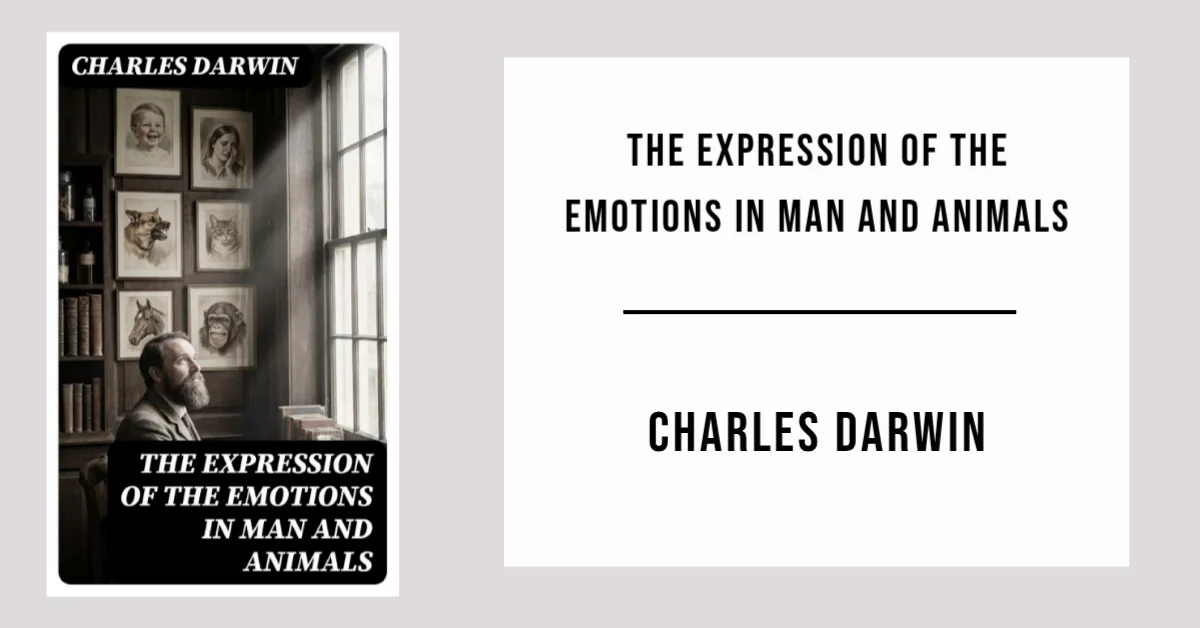The Expression of the Emotions in Man and Animals by Charles Darwin - Free PDF