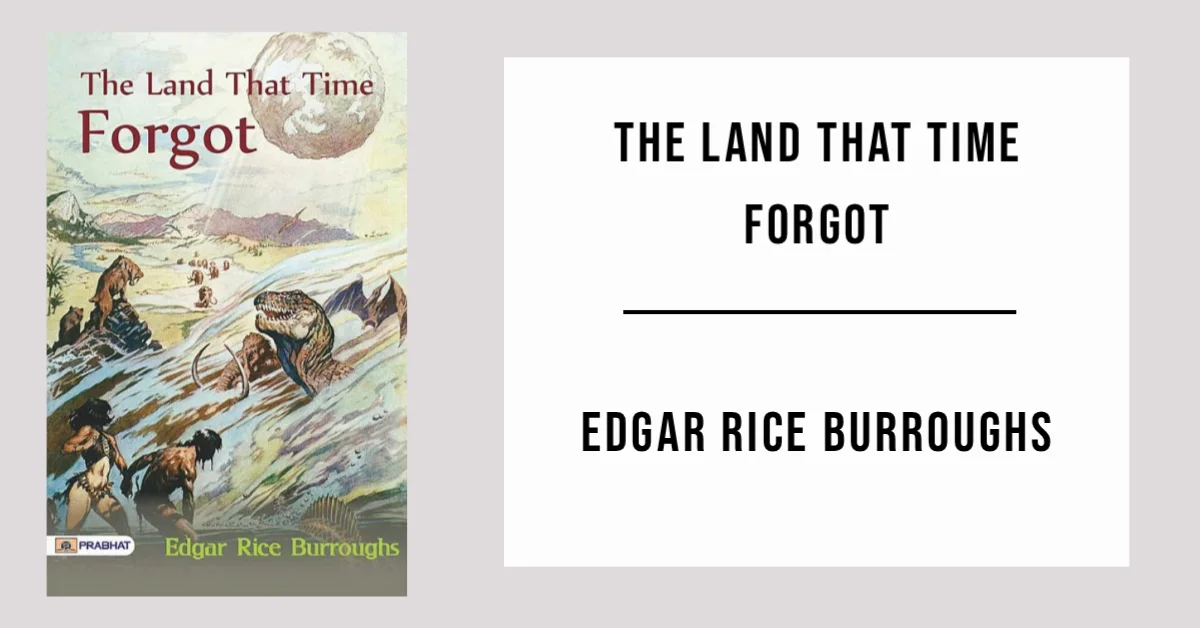 The Land that Time Forgot by Edgar Rice Burroughs - Free PDF
