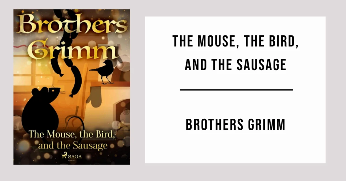 The Mouse, the Bird, and the Sausage by Brothers Grimm - Free PDF