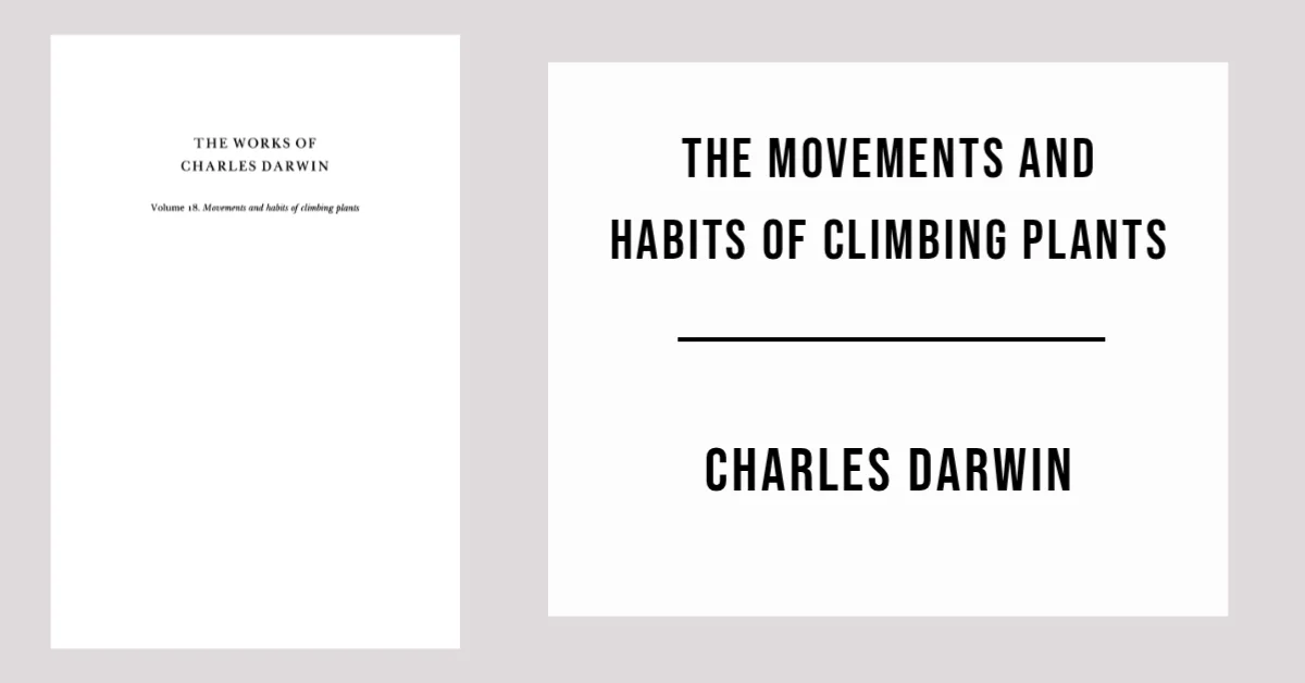 The Movements and Habits of Climbing Plants by Charles Darwin - Free PDF
