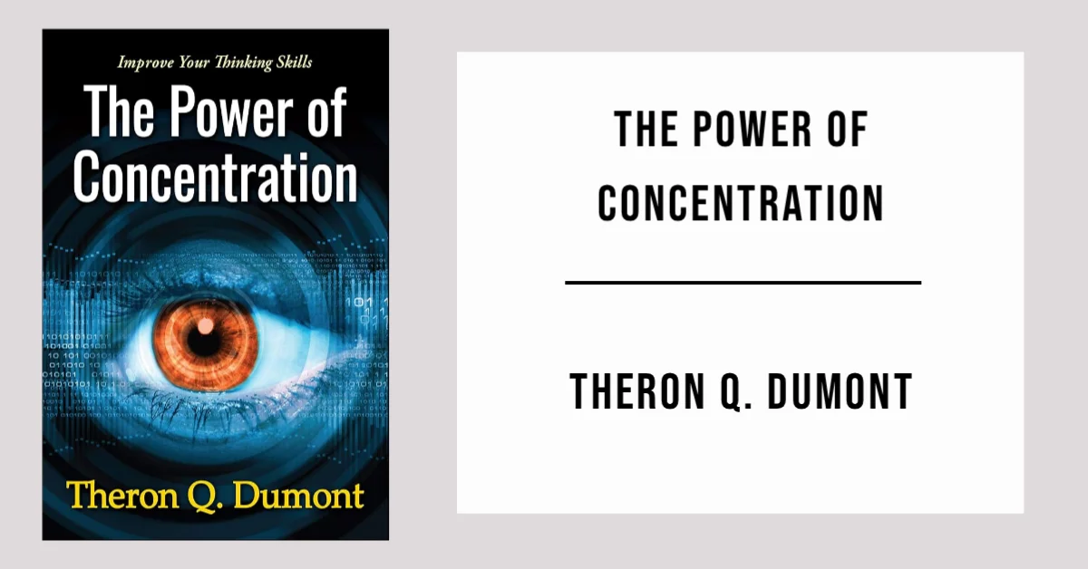 The Power of Concentration by Theron Q. Dumont - Free PDF