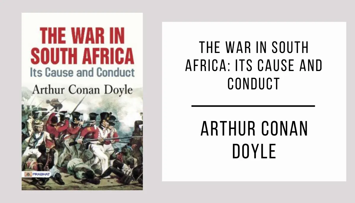 The War in South Africa: Its Cause and Conduct by Arthur Conan Doyle