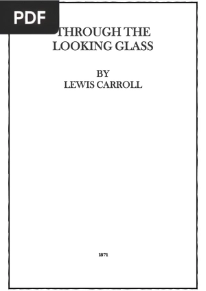 Through the Looking-Glass, and What Alice Found There