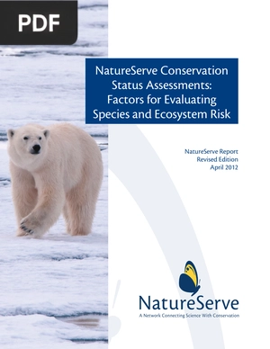NatureServe Conservation Status Assessments: Factors for Evaluating Species and Ecosystem Risk