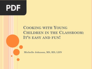 Cooking with Young Children in the Classroom its Easy and Fun (Presentation)