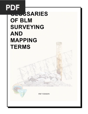 Glossaries of BLM Surveying and Mapping Terms
