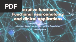 Executive Functions: Functional Neuroanatomy and Clinical Applications (Presentation)