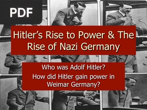 Hitler’s Rise to Power & The Rise of Nazi Germany (Presentation)