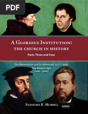 A Glorious Institution: The church in history, Parts Three and Four