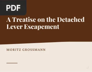 A Practical and Theoretical Treatise on the Detached Lever Escapement