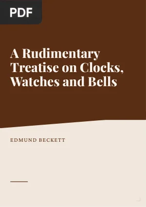 A Rudimentary Treatise on Clocks, Watches and Bells