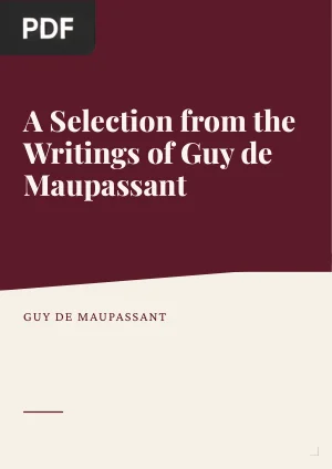 A Selection from the Writings of Guy de Maupassant