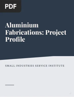 Aluminium Fabrications: Project Profile