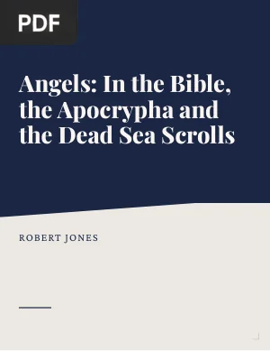 Angels: In the Bible, the Apocrypha and the Dead Sea Scrolls