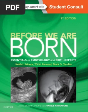 Before We Are Born: Essentials of Embryology and Birth Defects