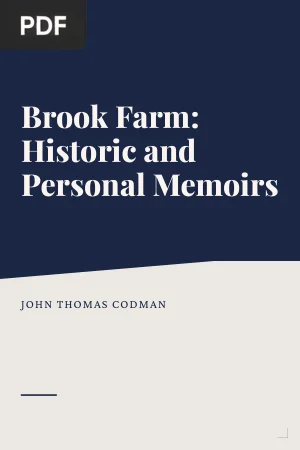 Brook Farm: Historic and Personal Memoirs
