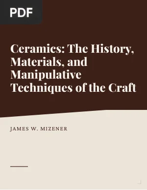 Ceramics: The History, Materials, and Manipulative Techniques of the Craft