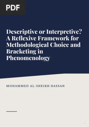 Descriptive or Interpretive? A Reflexive Framework for Methodological Choice and Bracketing in Phenomenology