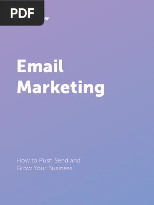 Email Marketing: How to Push Send and Grow Your Business
