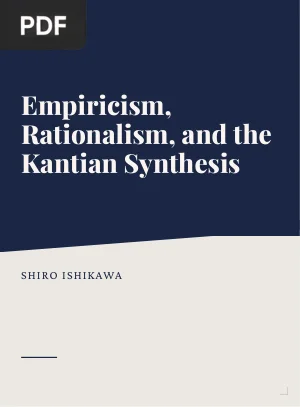 Empiricism, Rationalism, and the Kantian Synthesis