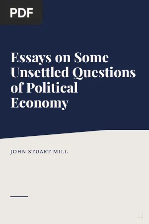 Essays on Some Unsettled Questions of Political Economy