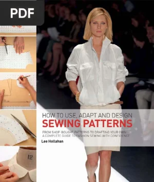 How to Use, Adapt and Design Sewing Patterns