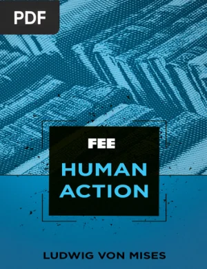 Human Action: A Treatise on Economics