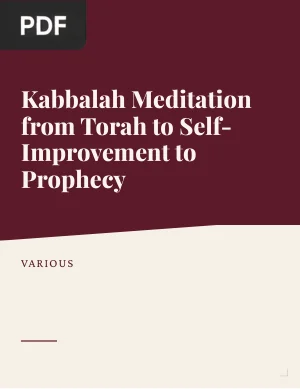 Kabbalah Meditation from Torah to Self-Improvement to Prophecy