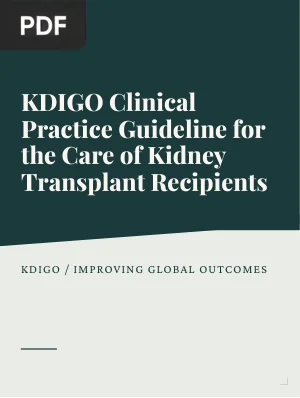 KDIGO Clinical Practice Guideline for the Care of Kidney Transplant Recipients