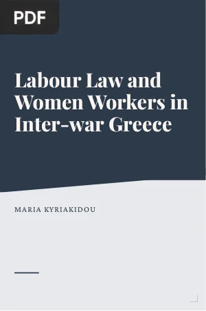 Labour Law and Women Workers: A Case Study of Protective Legislation in Inter-war Greece