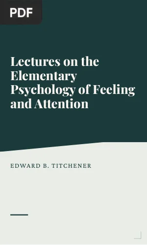 Lectures on the Elementary Psychology of Feeling and Attention