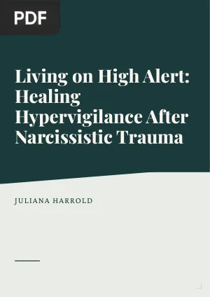Living on High Alert: Healing Hypervigilance and Psychological Disorders After Narcissistic Trauma
