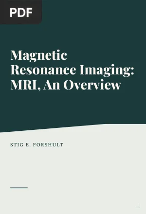 Magnetic Resonance Imaging: MRI, An Overview