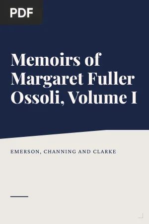 Memoirs of Margaret Fuller Ossoli, Volume I