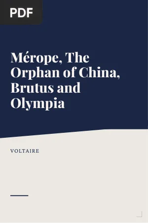 Mérope, The Orphan of China, Brutus and Olympia