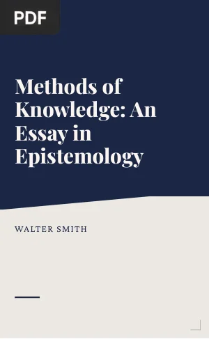 Methods of Knowledge: An Essay in Epistemology