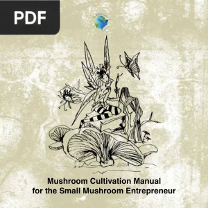 Mushroom Cultivation Manual for the Small Mushroom Entrepreneur