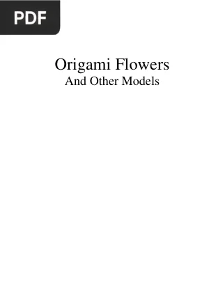 Origami Flowers and Other Models
