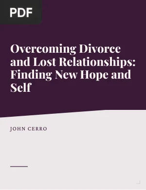 Overcoming Divorce and Lost Relationships: Finding New Hope and Self