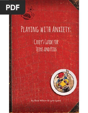 Playing With Anxiety: Casey's Guide for Teens and Kids