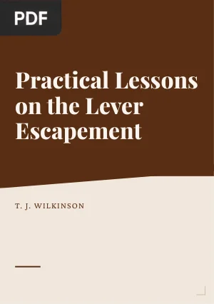 Practical Lessons on the Lever Escapement
